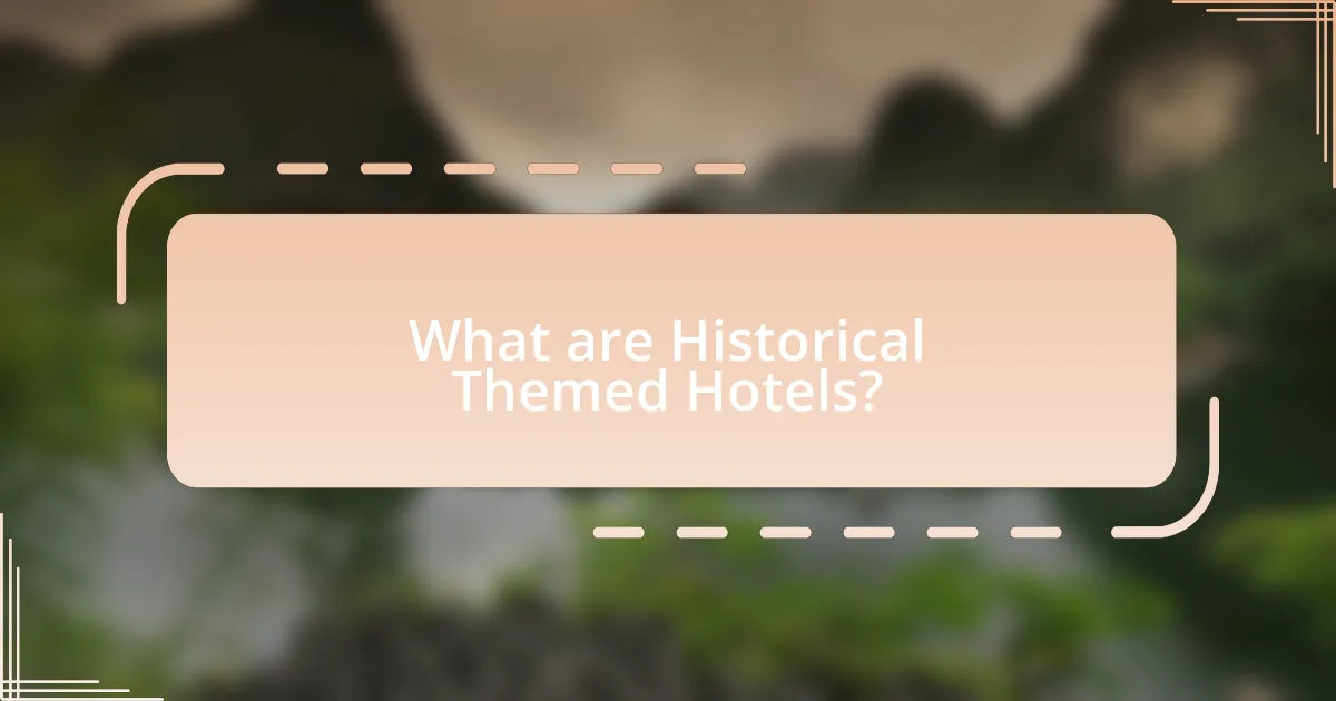 What are Historical Themed Hotels?