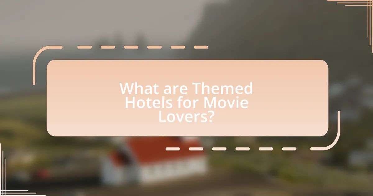 What are Themed Hotels for Movie Lovers?