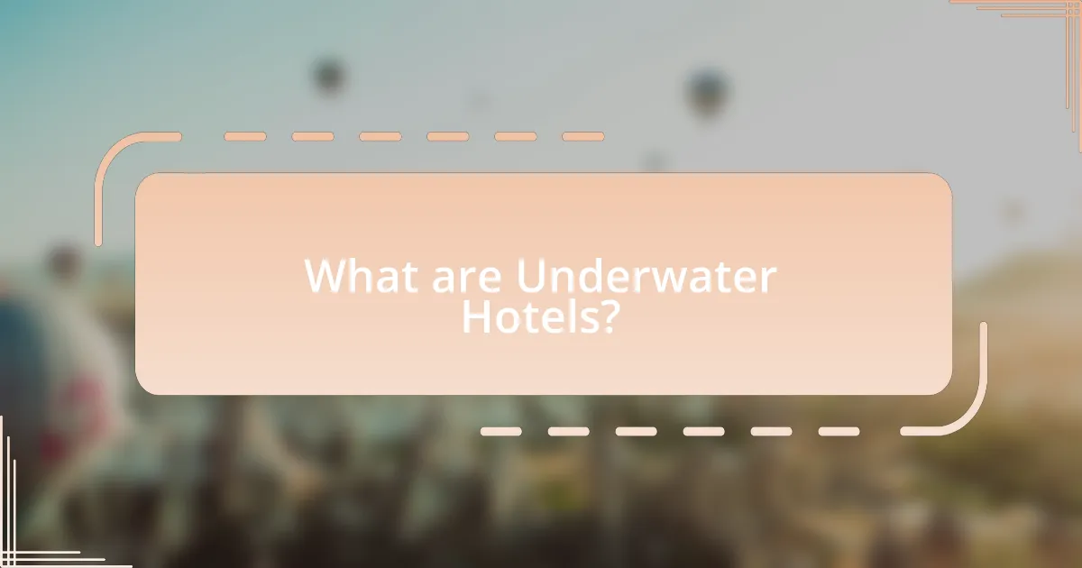 What are Underwater Hotels?