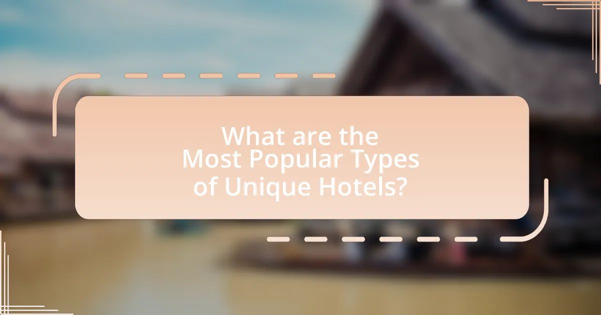 What are the Most Popular Types of Unique Hotels?