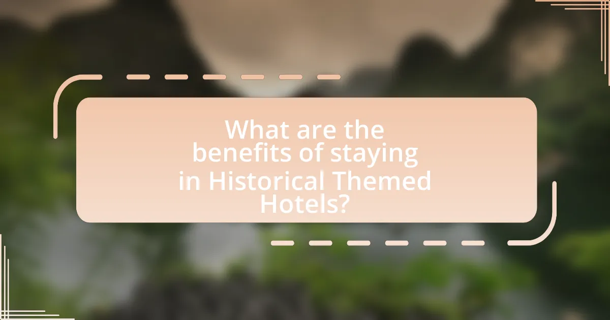 What are the benefits of staying in Historical Themed Hotels?