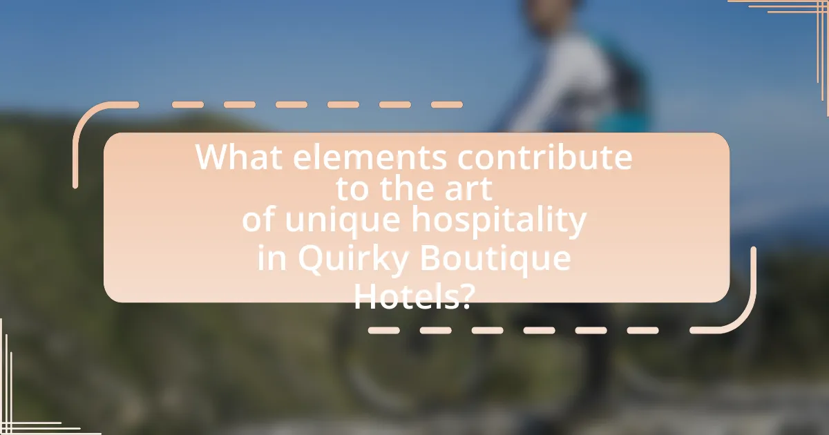 What elements contribute to the art of unique hospitality in Quirky Boutique Hotels?