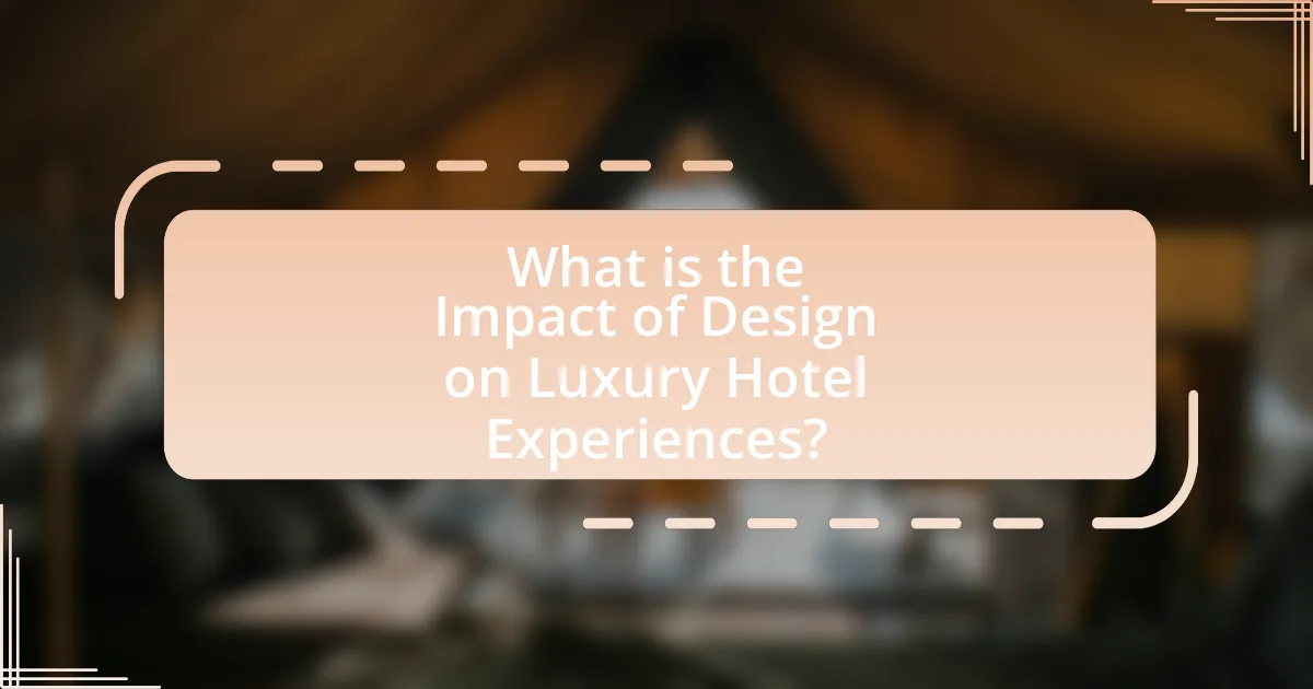 What is the Impact of Design on Luxury Hotel Experiences?